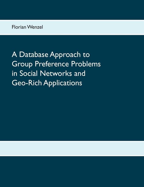 Produktbild: A Database Approach to Group Preference Problems in Social Networks and Geo-Rich Applications