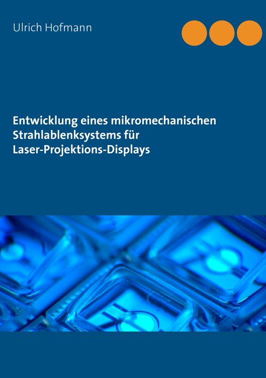 Produktbild: Entwicklung eines mikromechanischen Strahlablenksystems f&uuml;r Laser-Projektions-Displays