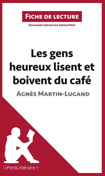 Produktbild: Les gens heureux lisent et boivent du caf&eacute; d'Agn&egrave;s Martin-Lugand (Fiche de lecture)