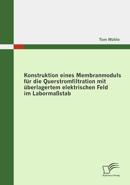 Produktbild: Konstruktion eines Membranmoduls f&uuml;r die Querstromfiltration mit &uuml;berlagertem elektrischen Feld im Laborma&szlig;stab