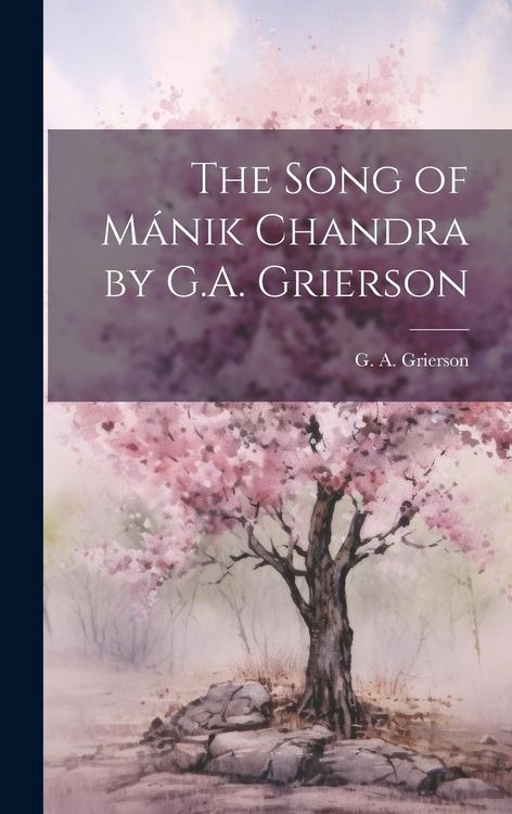 Produktbild: The Song of M&aacute;nik Chandra by G.A. Grierson