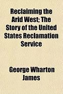 Produktbild: Reclaiming the Arid West; The Story of the United States Reclamation Service