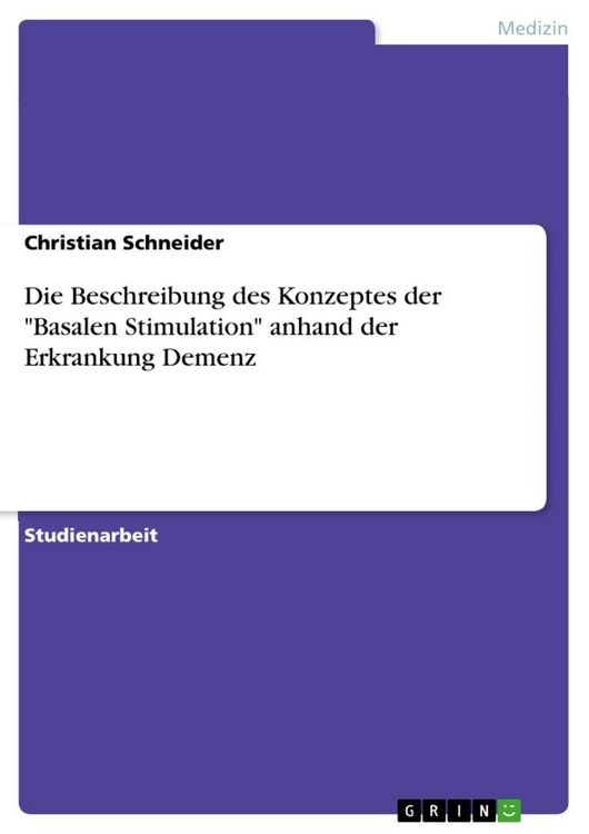 Produktbild: Die Beschreibung des Konzeptes der "Basalen Stimulation" anhand der Erkrankung Demenz