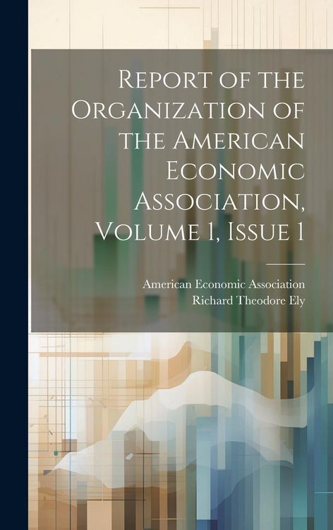 Produktbild: Report of the Organization of the American Economic Association, Volume 1, issue 1