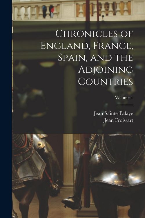 Produktbild: Chronicles of England, France, Spain, and the Adjoining Countries; Volume 1