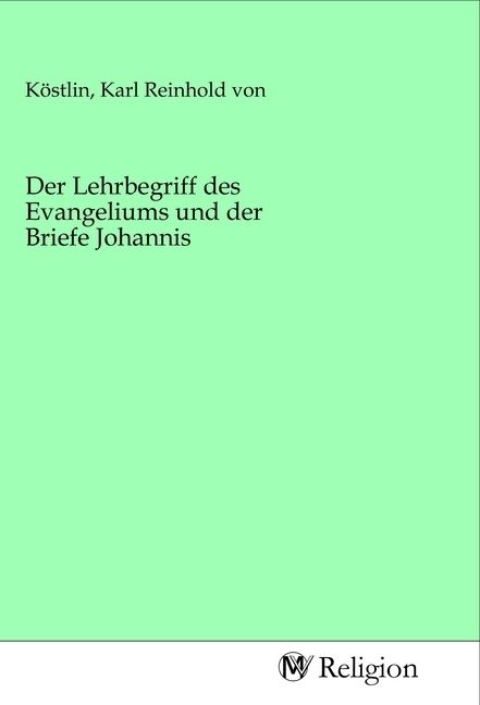 Produktbild: Der Lehrbegriff des Evangeliums und der Briefe Johannis