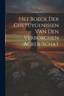 Produktbild: Het Boeck Der Ghetuygenissen Van Den Verborghen Acker-schat