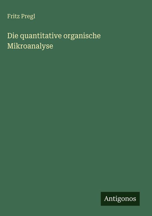 Produktbild: Die quantitative organische Mikroanalyse