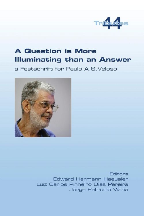 Produktbild: A Question is More Illuminating than an Answer. A Festschrift for Paolo A. S. Veloso