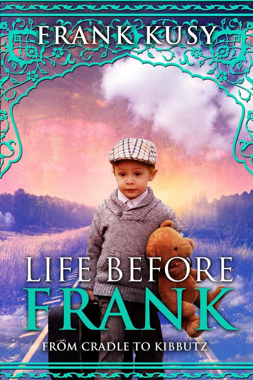 Produktbild: Life before Frank: from Cradle to Kibbutz (Frank's Travel Memoirs, #1)