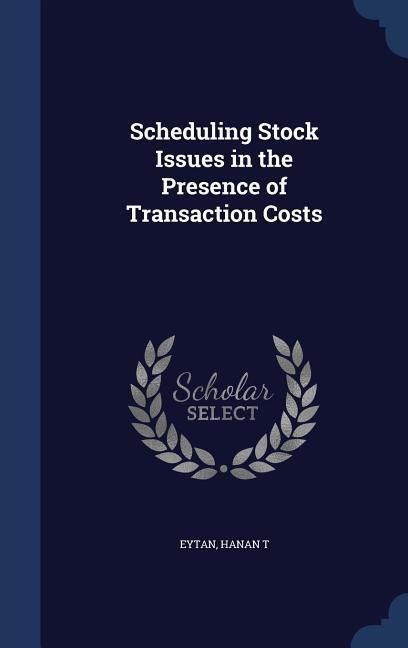 Produktbild: Scheduling Stock Issues in the Presence of Transaction Costs