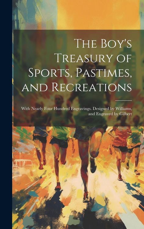 Produktbild: The Boy's Treasury of Sports, Pastimes, and Recreations