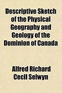 Produktbild: Descriptive Sketch of the Physical Geography and Geology of the Dominion of Canada