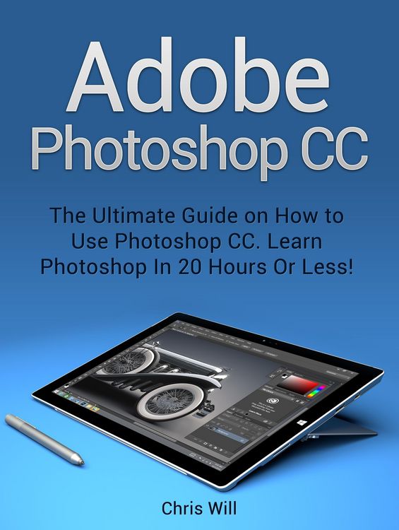 Produktbild: Adobe Photoshop: Learn Photoshop In 20 Hours Or Less!