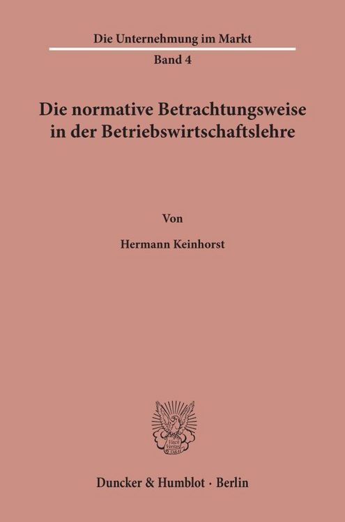 Produktbild: Die normative Betrachtungsweise in der Betriebswirtschaftslehre.