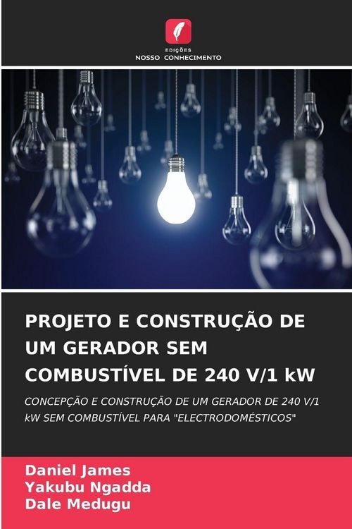 Produktbild: Projeto E Constru&ccedil;&atilde;o De Um Gerador Sem Combust&iacute;vel De 240 V/1 Kw