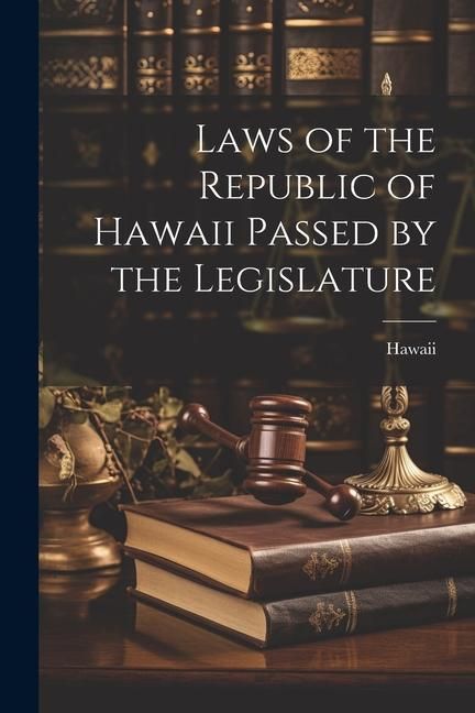 Produktbild: Laws of the Republic of Hawaii Passed by the Legislature