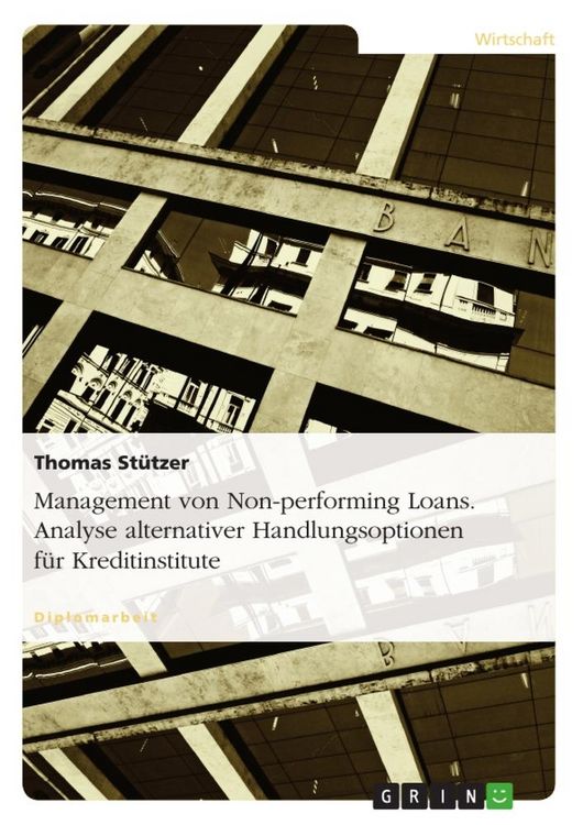 Produktbild: Management von Non-performing Loans. Analyse alternativer Handlungsoptionen f&uuml;r Kreditinstitute