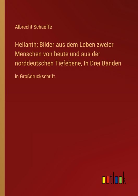Produktbild: Helianth; Bilder aus dem Leben zweier Menschen von heute und aus der norddeutschen Tiefebene, In Drei B&auml;nden&nbsp;