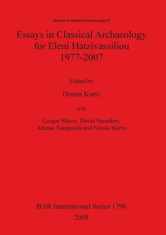 Produktbild: Essays in Classical Archaeology for Eleni Hatzivassiliou 1977-2007