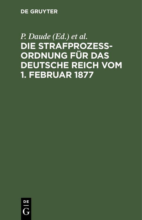 Produktbild: Die Strafproze&szlig;ordnung f&uuml;r das Deutsche Reich vom 1. Februar 1877