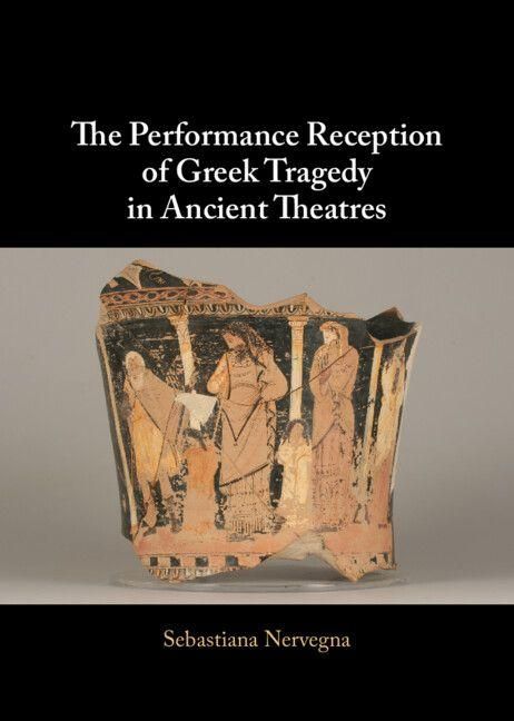 Produktbild: The Performance Reception of Greek Tragedy in Ancient Theatres