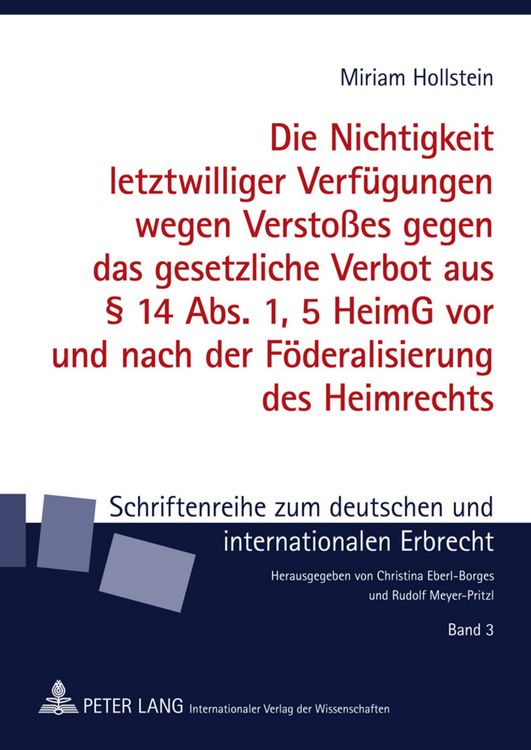 Produktbild: Die Nichtigkeit letztwilliger Verfuegungen wegen Versto&szlig;es gegen das gesetzliche Verbot aus &sect; 14 Abs. 1, 5 HeimG vor und nach der Foederalisierung des Heimrechts