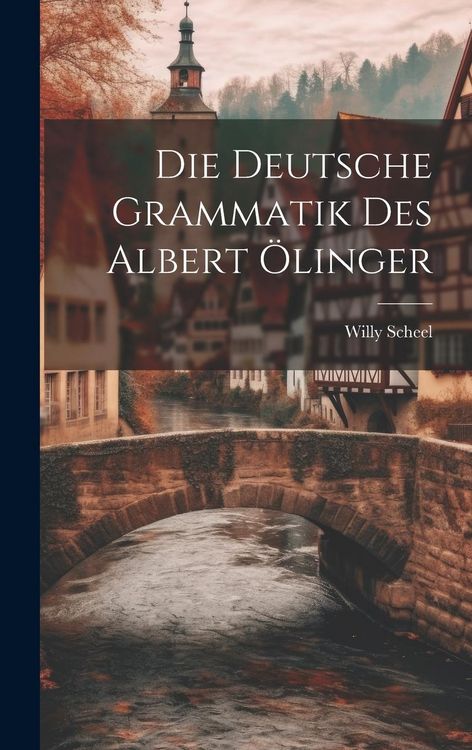 Produktbild: Die Deutsche Grammatik des Albert &Ouml;linger