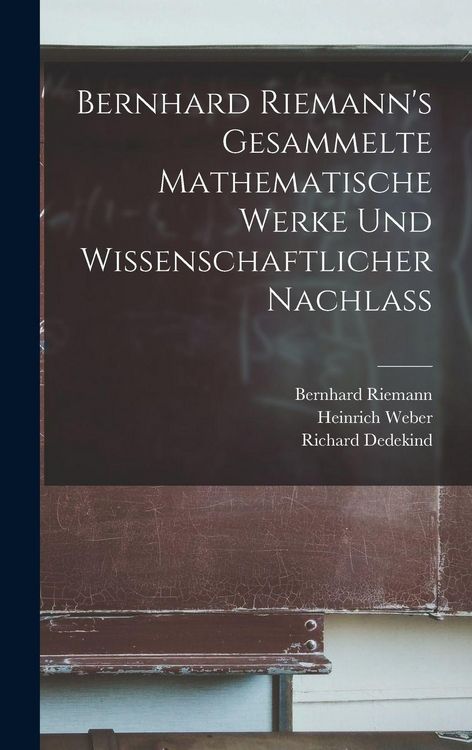 Produktbild: Bernhard Riemann's Gesammelte mathematische Werke und Wissenschaftlicher Nachlass