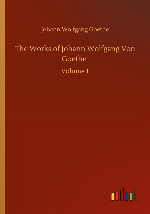 Produktbild: The Works of Johann Wolfgang Von Goethe