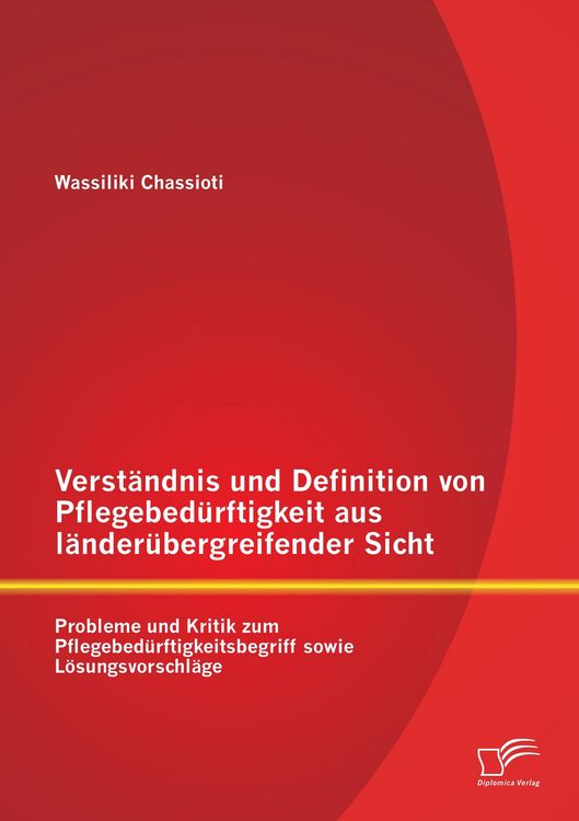 Produktbild: Verst&auml;ndnis und Definition von Pflegebed&uuml;rftigkeit aus l&auml;nder&uuml;bergreifender Sich