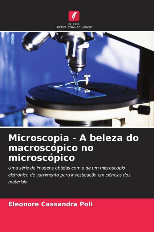 Produktbild: Microscopia - A beleza do macrosc&oacute;pico no microsc&oacute;pico