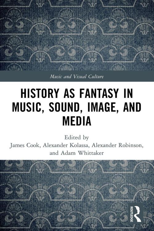 Produktbild: History as Fantasy in Music, Sound, Image, and Media