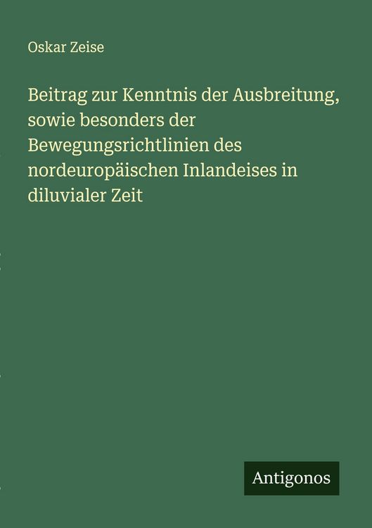 Produktbild: Beitrag zur Kenntnis der Ausbreitung, sowie besonders der Bewegungsrichtlinien des nordeurop&auml;ischen Inlandeises in diluvialer Zeit