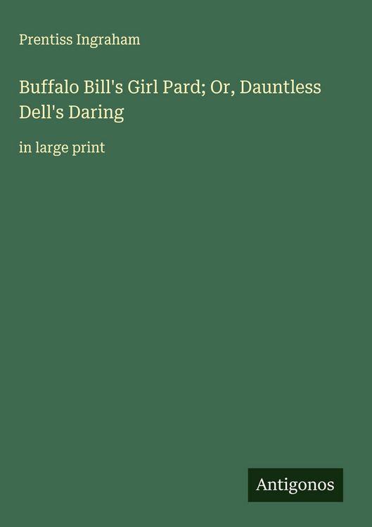 Produktbild: Buffalo Bill's Girl Pard; Or, Dauntless Dell's Daring