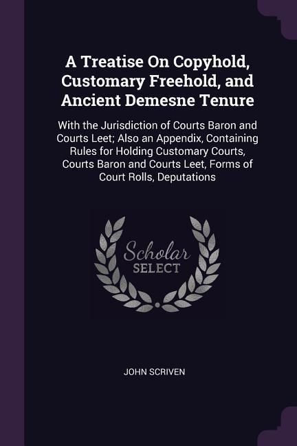 Produktbild: A Treatise On Copyhold, Customary Freehold, and Ancient Demesne Tenure