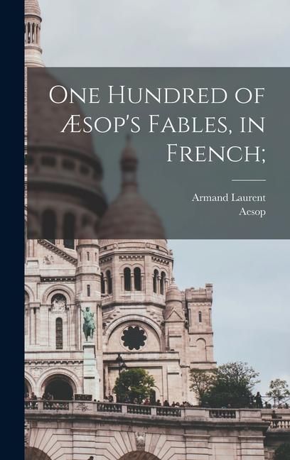 Produktbild: One hundred of &AElig;sop's fables, in French;