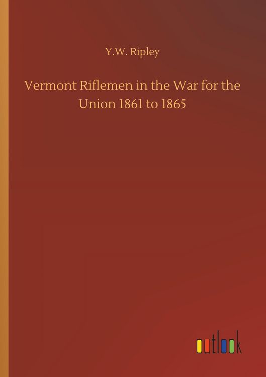 Produktbild: Vermont Riflemen in the War for the Union 1861 to 1865