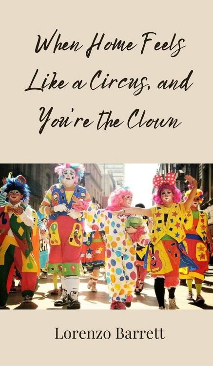 Produktbild: When Home Feels Like a Circus, and You're the Clown