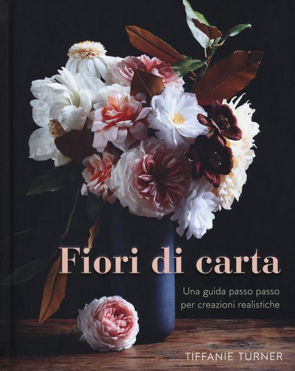 Produktbild: Fiori di carta. Una guida passo passo per creazioni realistiche