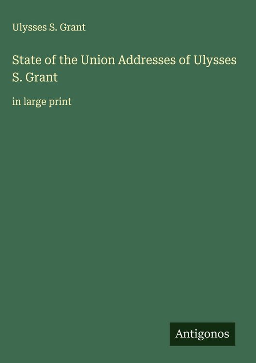 Produktbild: State of the Union Addresses of Ulysses S. Grant