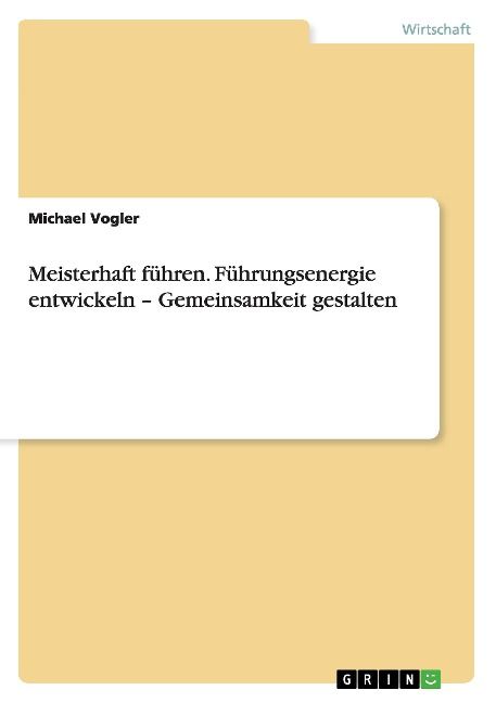 Produktbild: Meisterhaft f&uuml;hren. F&uuml;hrungsenergie entwickeln - Gemeinsamkeit gestalten