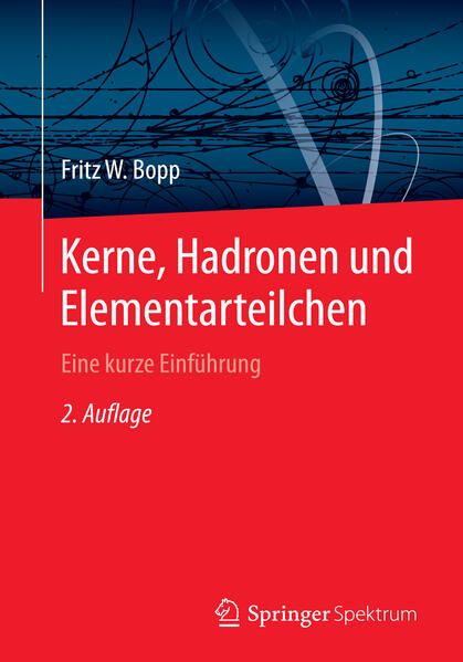 Bild vom Artikel Kerne, Hadronen und Elementarteilchen vom Autor Fritz W. Bopp