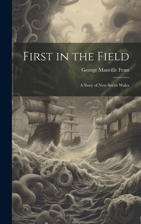 Produktbild: First in the Field: A Story of New South Wales