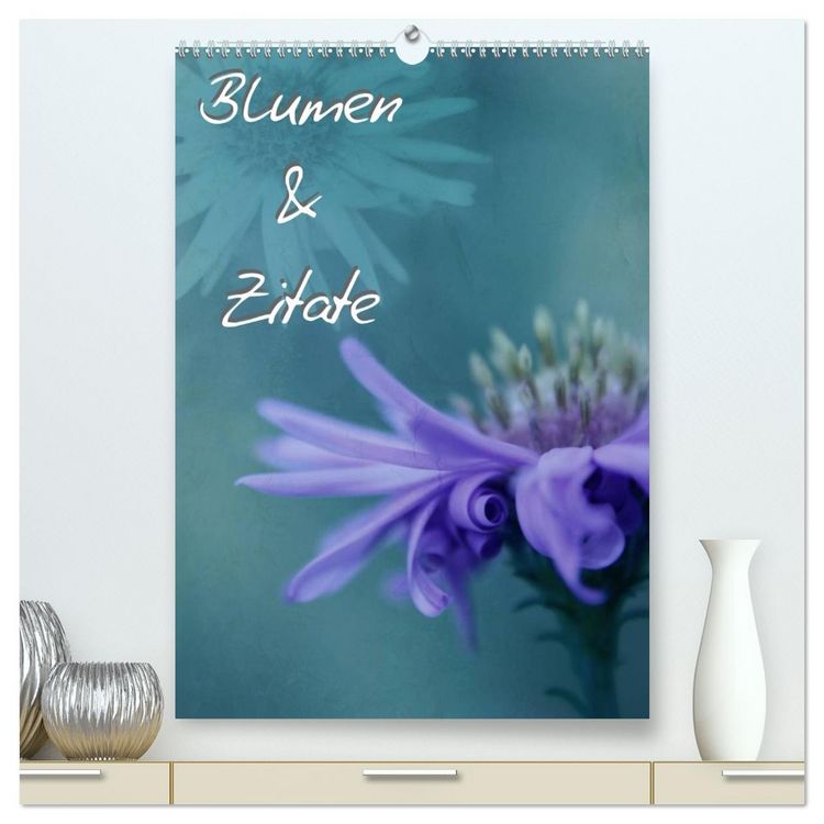 Produktbild: Blumen & Zitate (hochwertiger Premium Wandkalender 2026 DIN A2 hoch), Kunstdruck in Hochglanz