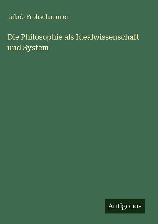 Produktbild: Die Philosophie als Idealwissenschaft und System