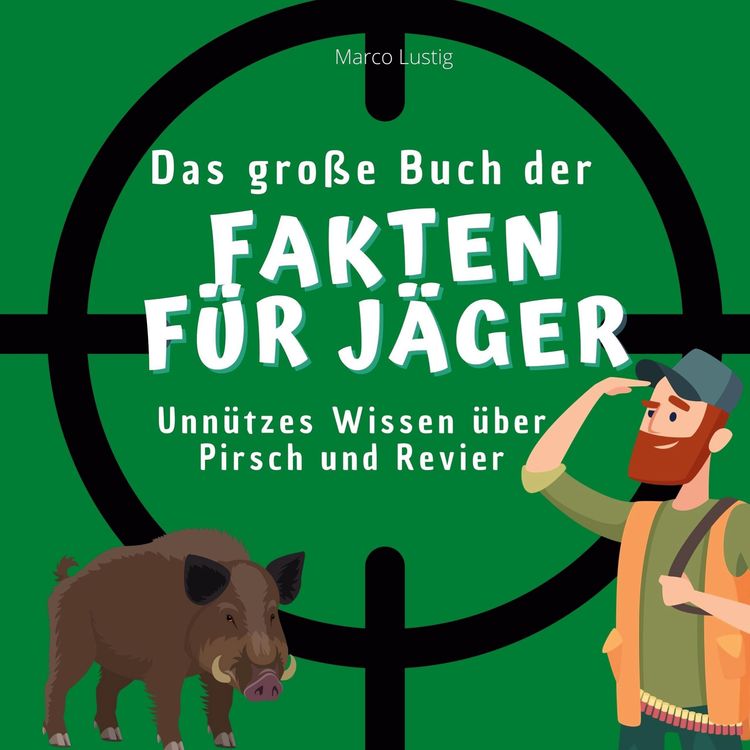 Produktbild: Das gro&szlig;e Buch der Fakten f&uuml;r J&auml;ger