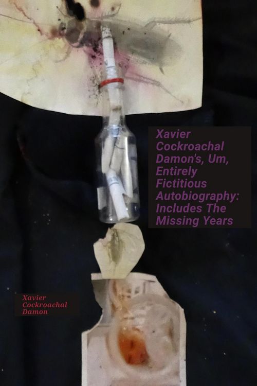 Produktbild: Xavier Cockroachal Damon's, Um, Entirely Fictitious Autobiography: Includes The Missing Years