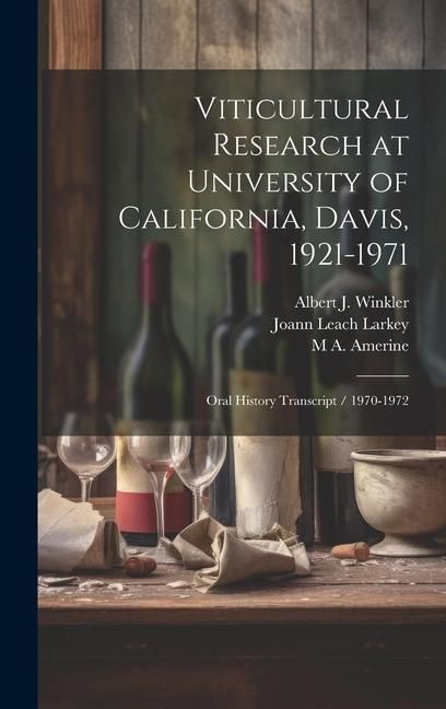 Produktbild: Viticultural Research at University of California, Davis, 1921-1971: Oral History Transcript / 1970-1972