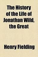 Produktbild: The History of the Life of Jonathan Wild, the Great